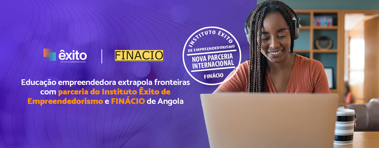 Educação empreendedora ganha força com parceria do Instituto Êxito de Empreendedorismo e FINÁCIO de Angola