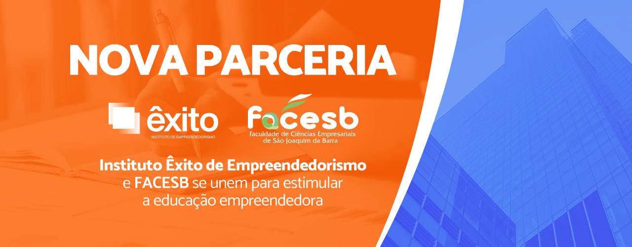 Instituto Êxito de Empreendedorismo e FACESB se unem para estimular a educação empreendedora