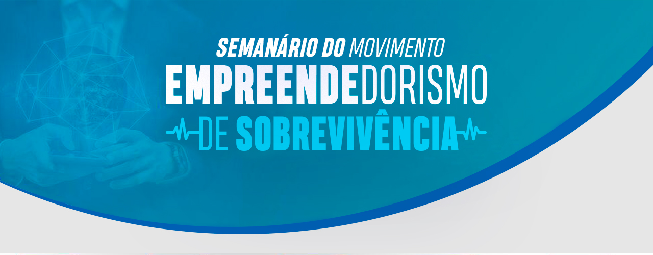 Seminário encerra movimento Empreendedorismo de Sobrevivência