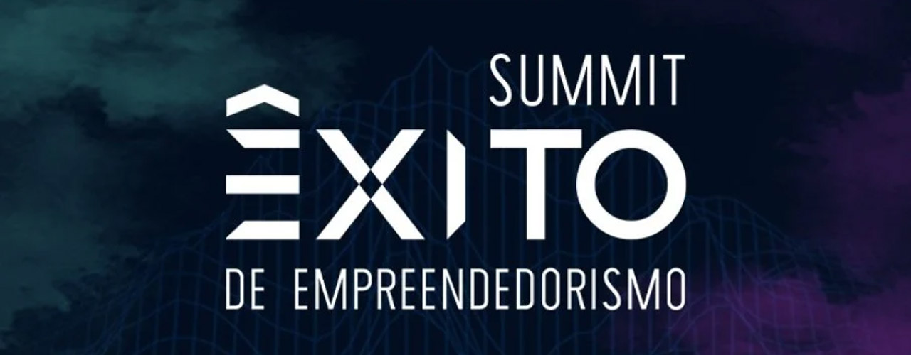 4 motivos para conferir o Summit Êxito de Empreendedorismo