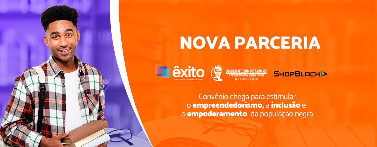 Instituto Êxito de Empreendedorismo firma convênio com o ShopBlack da Universidade Zumbi dos Palmares