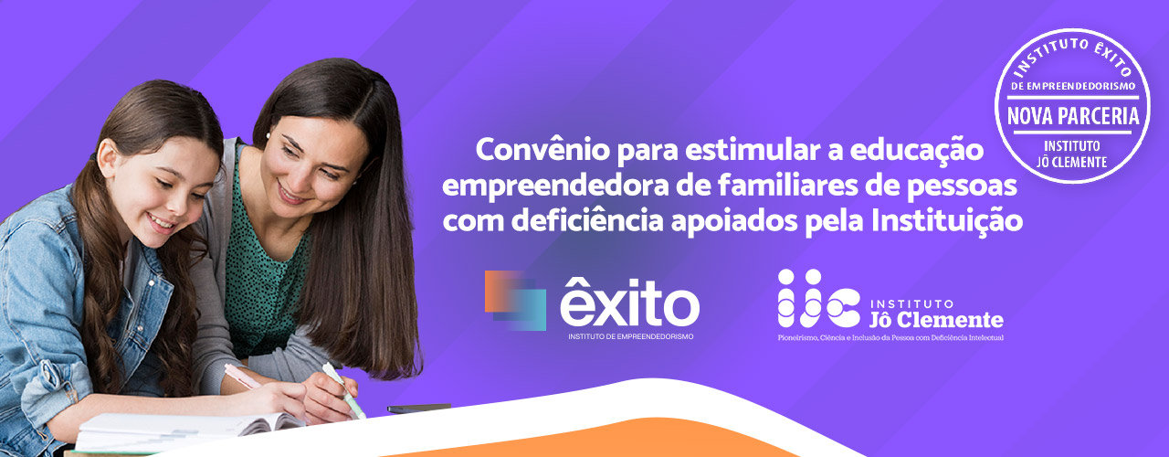 Instituto Êxito de Empreendedorismo assina convênio com o Instituto Jô Clemente, antiga Apae de São Paulo 