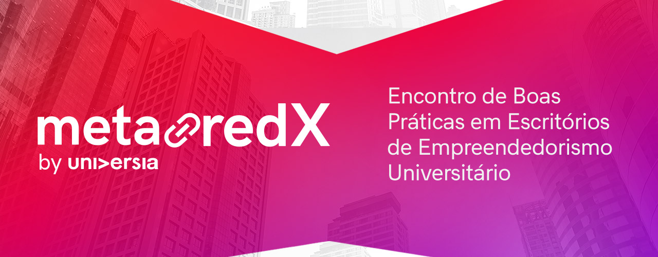 MetaRed X Brasil realiza encontro sobre boas práticas em empreendedorismo universitário