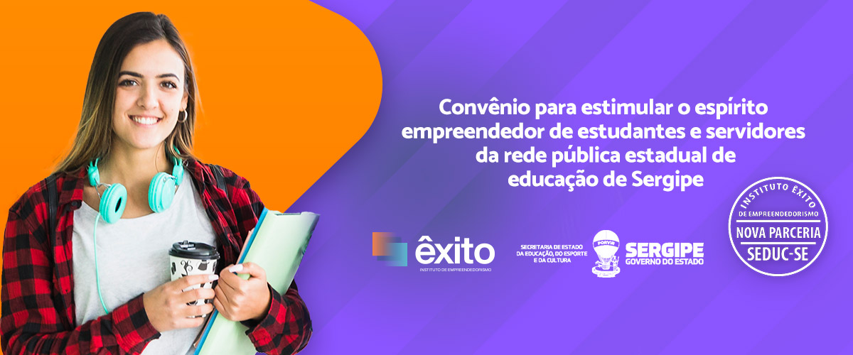 Instituto Êxito de Empreendedorismo assina convênio com a Secretaria de Estado da Educação, do Esporte e da Cultura – SEDUC, de Sergipe