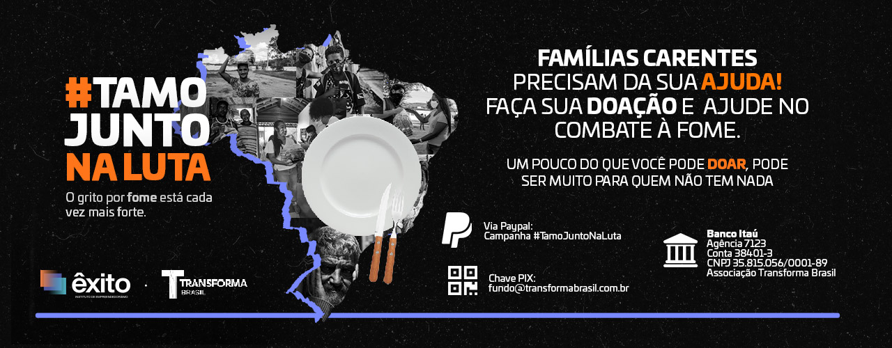 Instituto Êxito e Transforma Brasil promovem campanha contra a fome